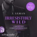 [German] - Irresistibly Wild - Irresistibly Yours, Band 3 (Ungekürzt) Audiobook