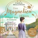 [German] - Das Magnolienhaus - Flügel der Freiheit - Schicksal sind wir, Band 2 (Ungekürzt) Audiobook