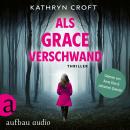 [German] - Als Grace verschwand - Thriller (Ungekürzt) Audiobook