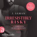 [German] - Irresistibly Risky - Irresistibly Yours, Band 4 (Ungekürzt) Audiobook