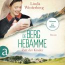 [German] - Die Berghebamme - Zeit der Kinder - Kinder-der-Berge-Saga, Band 3 (Ungekürzt) Audiobook