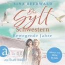 [German] - Die Sylt-Schwestern - Bewegende Jahre - Die große Inselsaga, Band 3 (Ungekürzt) Audiobook