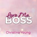 [German] - Love Me BOSS – Du gehörst mir, Kleine! (Boss Billionaire Romance 1) Audiobook