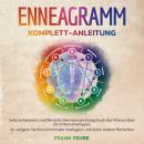 Enneagramm Komplett-Anleitung: Selbsterkenntnis und Persönlichkeitsentwicklung durch das Wissen über die 9 Menschentypen. So steigern Sie Ihre emotionale Intelligenz und lesen andere Menschen, Frank Fehre