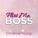 [German] - Flirt Me BOSS – Spiel mit mir, Kleine! (Boss Billionaire Romance 5) Audiobook