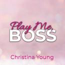 [German] - Play Me BOSS – Gib dich mir hin, Kleine! (Boss Billionaire Romance 7) Audiobook