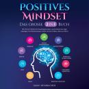[German] - Positives Mindset - Das große 2 in 1 Buch: Wie Sie die 9 Säulen der Psychologie nutzen, u Audiobook