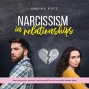 Narcissism in relationships: How to recognize a narcissist, detach yourself from him and finally bec Audiobook