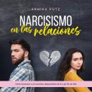 [Spanish] - Narcisismo en las relaciones: Cómo reconocer a un narcisista, desprenderte de él y por f Audiobook