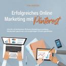 [German] - Erfolgreiches Online Marketing mit Pinterest: Wie Sie mit einfachem Pinterest Marketing z Audiobook