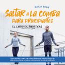 [Spanish] - Saltar a la comba para principiantes - El Libro de Prácticas: Cómo aprender a saltar a l Audiobook