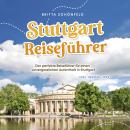 [German] - Stuttgart Reiseführer: Der perfekte Reiseführer für einen unvergesslichen Aufenthalt in S Audiobook