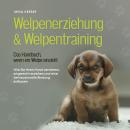 [German] - Welpenerziehung & Welpentraining - Das Handbuch, wenn ein Welpe einzieht: Wie Sie Ihren Hund verstehen, artgerecht erziehen und eine vertrauensvolle Bindung aufbauen Audiobook