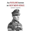 [German] - Aus Russland kommen wir nicht mehr heraus: Zweiter Weltkrieg, Ostfront: Kraftfahrer Josef Audiobook
