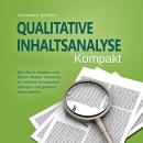 [German] - Qualitative Inhaltsanalyse - Kompakt: Wie Sie in Inhalten und Texten Muster erkennen, ein Audiobook