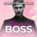 [German] - Use Me BOSS - Ich benutze dich, Baby! (Boss Billionaire Romance 9) Audiobook