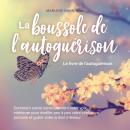 [French] - La boussole de l'autoguérison - Le livre de l'autoguérison: Comment suivre consciemment v Audiobook