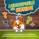 [German] - Denkspiele für Hunde - Das große Denksport-Handbuch für Hunde: 120 geniale Hundespiele zu Audiobook