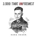 [German] - 3.500 Tage Unfreiheit: Zweiter Weltkrieg – Tagebuch und Autobiografie des Soldaten Hans H Audiobook
