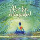 [Spanish] - ¡Por fin relajados! Aprende a mantener la calma, reducir el estrés y aliviar la tensión con técnicas de relajación eficaces, incluidos los mejores consejos para reducir el estrés. Audiobook