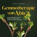 [German] - Gemmotherapie von A bis Z: Mit der Heilkraft der Knospen Schritt für Schritt zu mehr Vita Audiobook