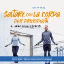 [Italian] - Saltare con la corda per principianti - Il libro degli esercizi: come imparare a saltare Audiobook