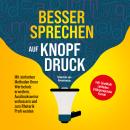 [German] - Besser sprechen auf Knopfdruck: Mit einfachen Methoden Ihren Wortschatz erweitern, Ausdru Audiobook