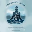 [German] - Die Ruhe in Person: Stress abbauen, Ängste verstehen und negative Gedanken loswerden! Das Audiobook
