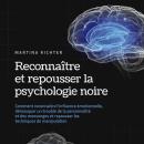 [French] - Reconnaître et repousser la psychologie noire: Comment reconnaître l'influence émotionnel Audiobook