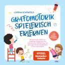 [German] - Grafomotorik spielerisch erlernen: Die schönsten Ideen zur kreativen Förderung von Feinmotorik, Stifthaltung und der Auge-Hand-Koordination im Grundschulalter - inkl. gratis Übungsheft zum Download Audiobook