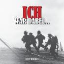 [German] - Ich war dabei ...: Polen, Nordfrankreich, Ostfront, Stalingrad, Kaukasus, Italien, Norman Audiobook