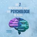 [German] - Die 7 mächtigsten Tools der Psychologie im Alltag: Persönlichkeitsentwicklung - Resilienz - Intrapersonelle Kommunikation - Emotionale Intelligenz - Menschen lesen - NLP - Dunkle Psychologie Audiobook