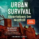 [German] - Urban Survival - Überleben im Notfall: Das ultimative Survival Buch - Optimale Krisenvors Audiobook