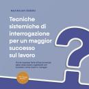 [Italian] - Tecniche sistemiche di interrogazione per un maggior successo sul lavoro: Come imparare  Audiobook
