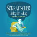 [German] - Sokratischer Dialog im Alltag - Das Praxisbuch: Wie Sie mit der sokratischen Gesprächsfüh Audiobook
