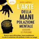 [Italian] - L'arte della manipolazione mentale - Leggere le persone: Diventa un esperto della psicol Audiobook
