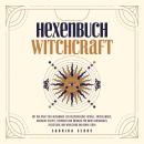 [German] - Hexenbuch: Hexenmagie selber anwenden - Ein kleiner Wegweiser der Magie für moderne Hexen Audiobook