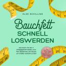 [German] - Bauchfett schnell loswerden: Die 7 Erfolgsgeheimnisse um Bauchfett schnell loszuwerden -  Audiobook