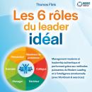 [French] - Les 6 rôles du leader idéal: Management moderne et leadership authentique et performant g Audiobook