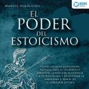 [Spanish] - EL PODER DEL ESTOICISMO: Cómo utilizar la filosofía antigua para su desarrollo personal, Audiobook