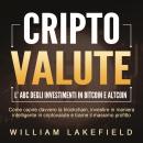 [Italian] - CRIPTOVALUTE - l'ABC degli investimenti in Bitcoin e Altcoin: come capire davvero la blo Audiobook