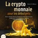 [French] - LA CRYPTOMONNAIE POUR LES DÉBUTANTS – Bitcoin, Ethereum, Altcoins, Blockchain et ICOs: Co Audiobook