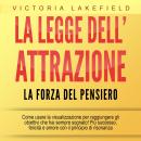 [Italian] - LA LEGGE DELL'ATTRAZIONE - La forza del pensiero: Come usare la visualizzazione per ragg Audiobook