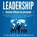 [French] - LEADERSHIP - Gestion efficace du personnel: Comment diriger votre équipe grâce à un manag Audiobook