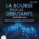[French] - LA BOURSE POUR LES DEBUTANTS – Investir comme un pro: Comment se lancer dans l'investisse Audiobook