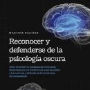 [Spanish] - Reconocer y defenderse de la psicología oscura: Cómo reconocer la manipulación emocional Audiobook