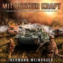 [German] - Mit letzter Kraft: 2. Weltkrieg 1945 - General Wenck und die 12. Armee im letzten Sturm a Audiobook