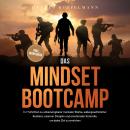 [German] - Das Mindset Bootcamp: In 7 Schritten zu unbezwingbarer mentaler Stärke, außergewöhnlicher Audiobook
