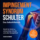 [German] - Impingement Syndrom Schulter - Das Selbsthilfebuch: Schritt für Schritt zu schmerzfreier  Audiobook