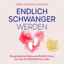 [German] - Endlich schwanger werden: Das ganzheitliche Kinderwunsch Buch für Frauen, die nichts dem  Audiobook